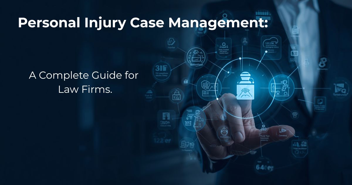 Personal Injury Case Management: A Complete Guide for Law Firms